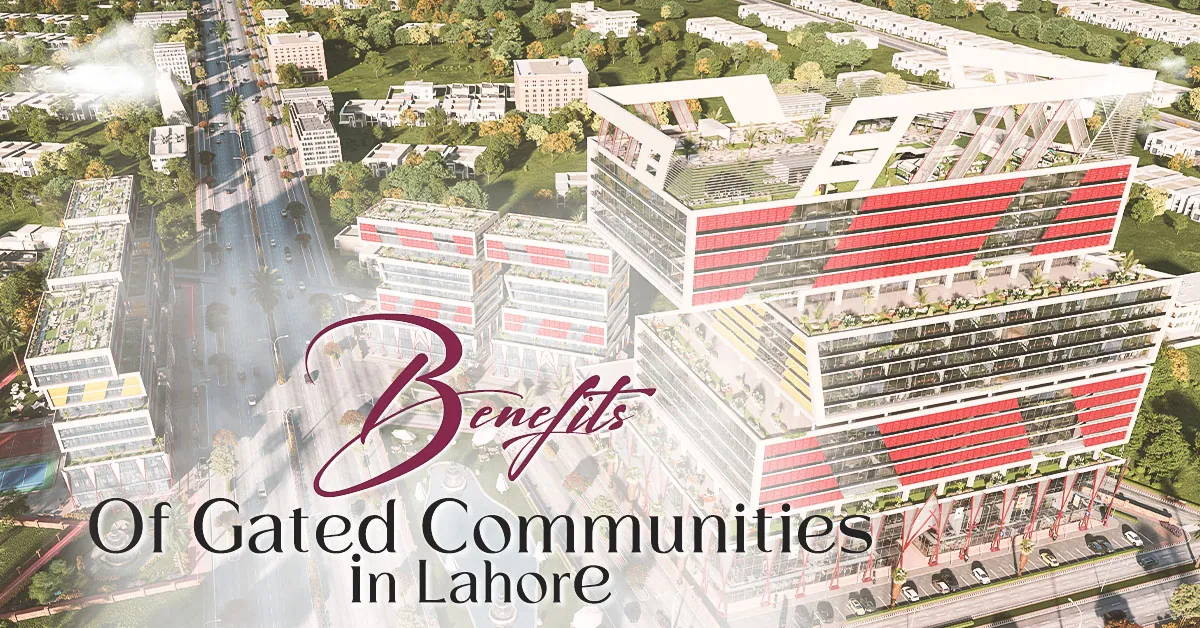 Benefits of Gated Communities in Lahore