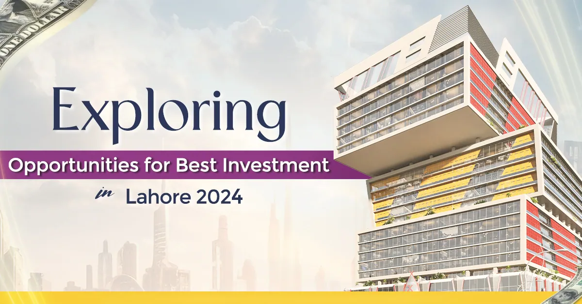 Exploring Opportunities for Best Investment in Lahore 2024